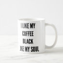 Search for i like my black coffee mugs Funny
