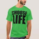 Search for choose life tshirts Music