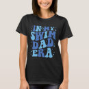 Search for swim dad tshirts Daddy