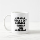 Search for funny saturday mugs Weekend