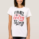 Search for family is everything tshirts Dad