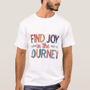 Search for joy in the journey tshirts Find