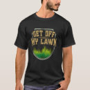 Search for get off my lawn tshirts Sarcastic