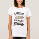 Search for scrubs tshirts Caffeine