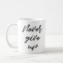 Search for never give in mugs Motivation