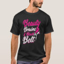 Search for beauty and brains tshirts Belt