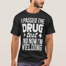 Search for drug testing tshirts Welder