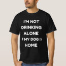 Search for home alone tshirts Alcohol