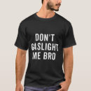 Search for gaslighting tshirts Narcissist