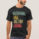 Search for doctor dad tshirts Legend
