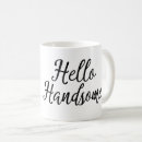 Search for hello there handsome mugs Cute