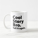 Search for cool story bro mugs Funny