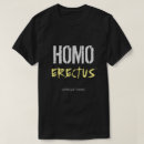 Search for homo tshirts Erectus
