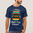 Search for chemo brain tshirts Funny