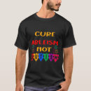 Search for cures tshirts Ableism