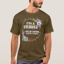 Search for funny florist tshirts Cute