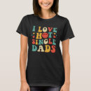 Search for single dad tshirts Dads