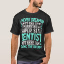 Search for dentist wife tshirts Dreamed