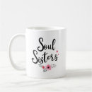 Search for soul sister mugs Sisters