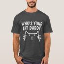 Search for whos your daddy tshirts Cat