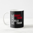 Search for goodbye tension hello pension mugs Retired