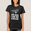 Search for rawr means i love you in dinosaur tshirts Funny