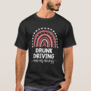 Search for drunk driving tshirts Awareness