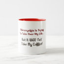 Search for fibromyalgia coffee mugs Funny