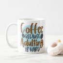 Search for because adulting coffee mugs Modern