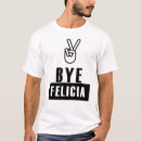 Search for bye felicia tshirts Joke