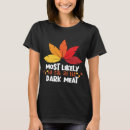 Search for dark meat tshirts Thanksgiving