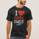 Search for fossil fuels tshirts Worker