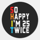 Search for twenty five years stickers 25 years old