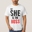 Search for shes the boss tshirts For him