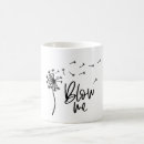 Search for blow me mugs Dandelion