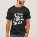 Search for taco jesus tshirts Party