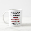 Search for construction equipment mugs Heavy equipment operator