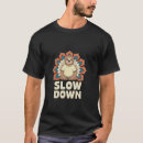 Search for slow down tshirts Zen