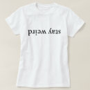 Search for funny stay weird tshirts Cool