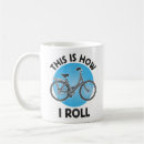 Search for this is how i roll mugs Bike