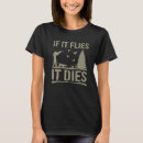 Search for if it flies it dies tshirts Bird