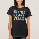 Search for sixth grade student tshirts Vibes