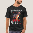 Search for i love pitbulls tshirts Pitbull lover