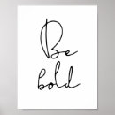 Search for boldness posters Be bold