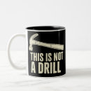 Search for drill mugs Funny