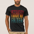 Search for no filter tshirts Humour