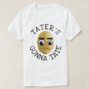 Search for taters gonna tate tshirts Funny