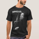 Search for mingus tshirts Charles