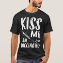 Search for kiss me tshirts Vaccine