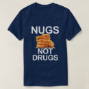 Search for nugative tshirts Nugs not drugs